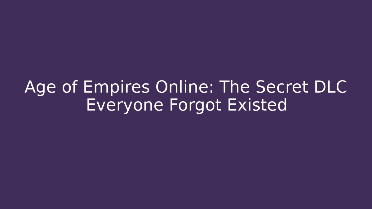 Age of Empires Online: The Secret DLC Everyone Forgot Existed