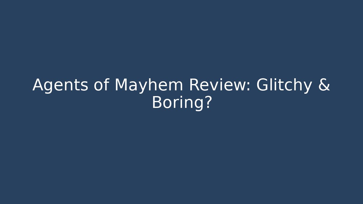 Agents of Mayhem Review: Glitchy & Boring?