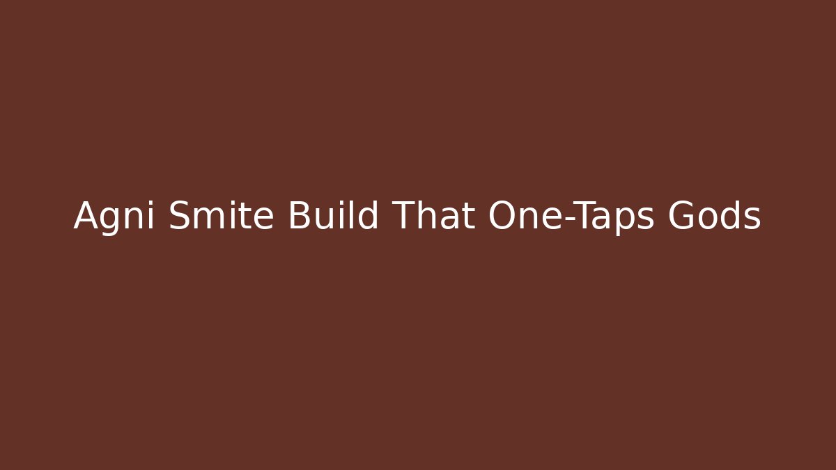 Agni Smite Build That One-Taps Gods - Create More Assets