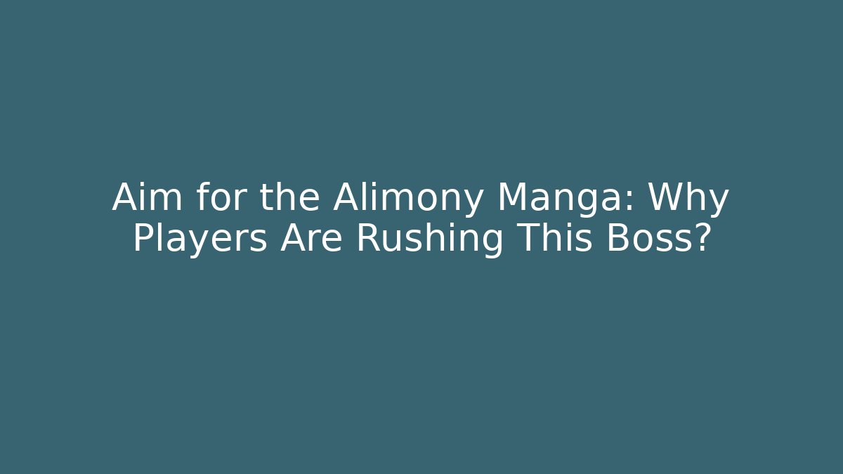 Aim for the Alimony Manga: Why Players Are Rushing This Boss?
