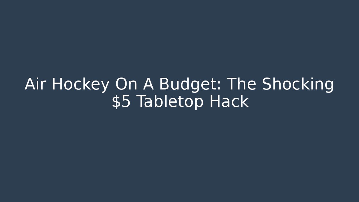 Air Hockey On A Budget: The Shocking $5 Tabletop Hack