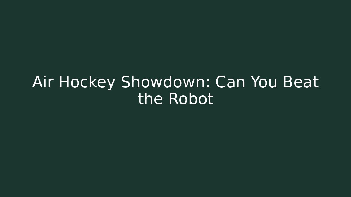 Air Hockey Showdown: Can You Beat the Robot