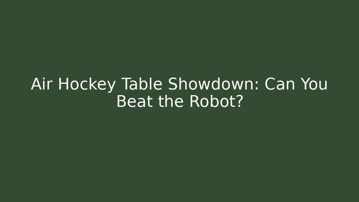Air Hockey Table Showdown: Can You Beat the Robot?