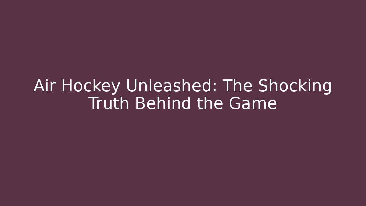 Air Hockey Unleashed: The Shocking Truth Behind the Game