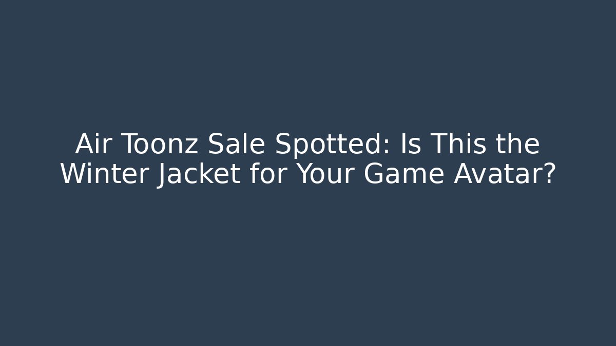 Air Toonz Sale Spotted: Is This the Winter Jacket for Your Game Avatar?