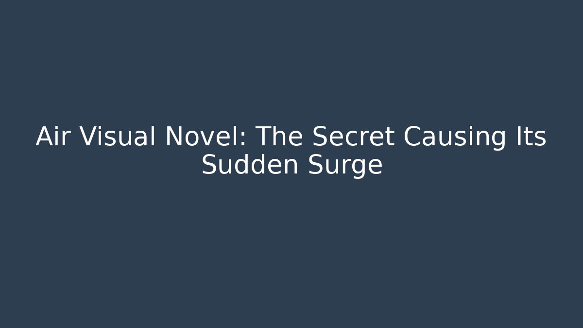Air Visual Novel: The Secret Causing Its Sudden Surge