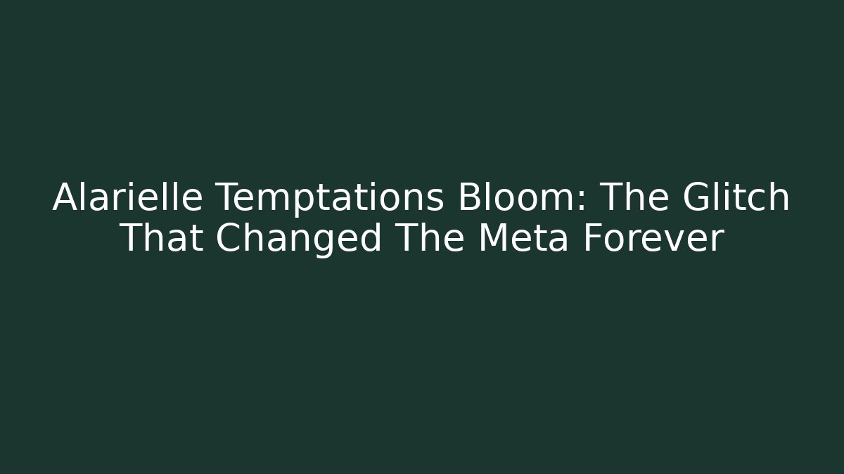 Alarielle Temptations Bloom: The Glitch That Changed The Meta Forever