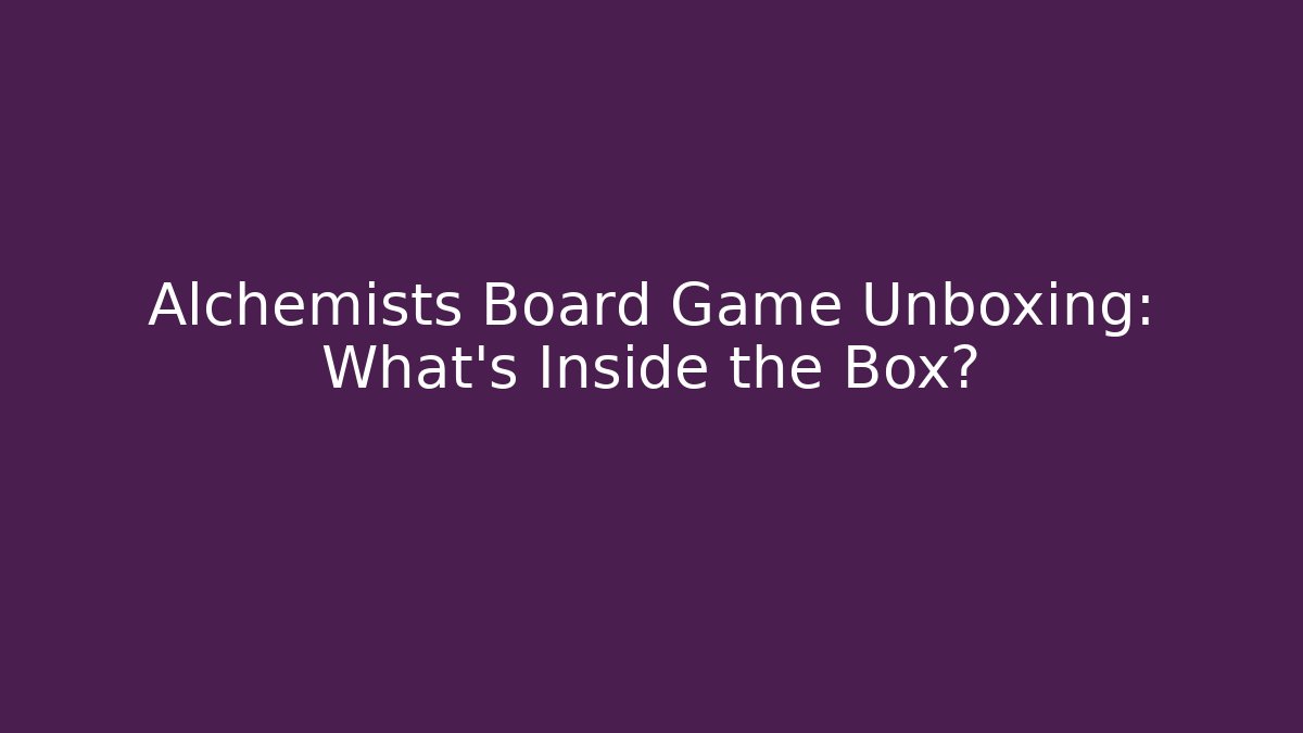 Alchemists Board Game Unboxing: What's Inside the Box?