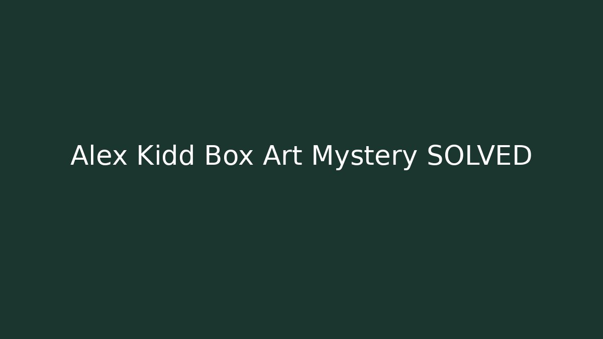 Alex Kidd Box Art Mystery SOLVED - Create More Assets
