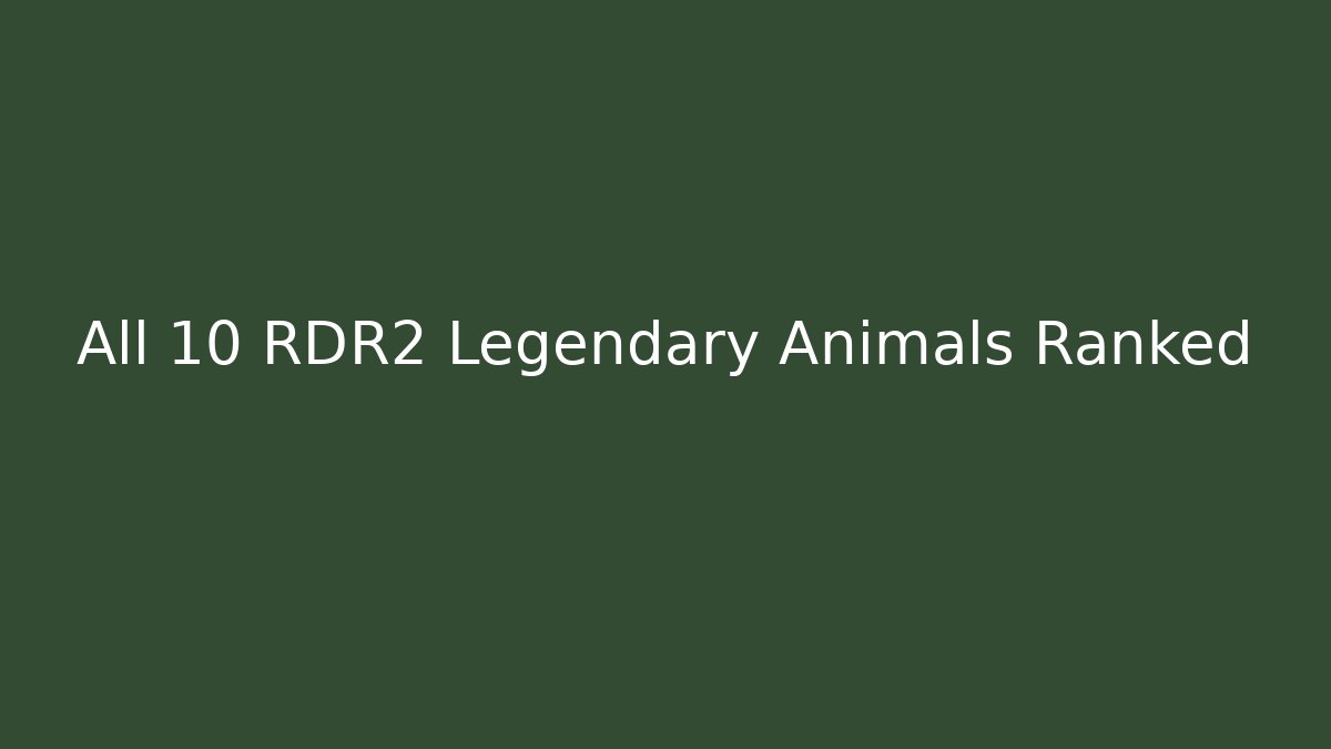 All 10 RDR2 Legendary Animals Ranked