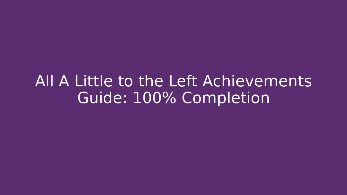 All A Little to the Left Achievements Guide: 100% Completion