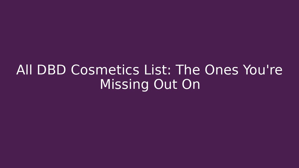 All DBD Cosmetics List: The Ones You're Missing Out On
