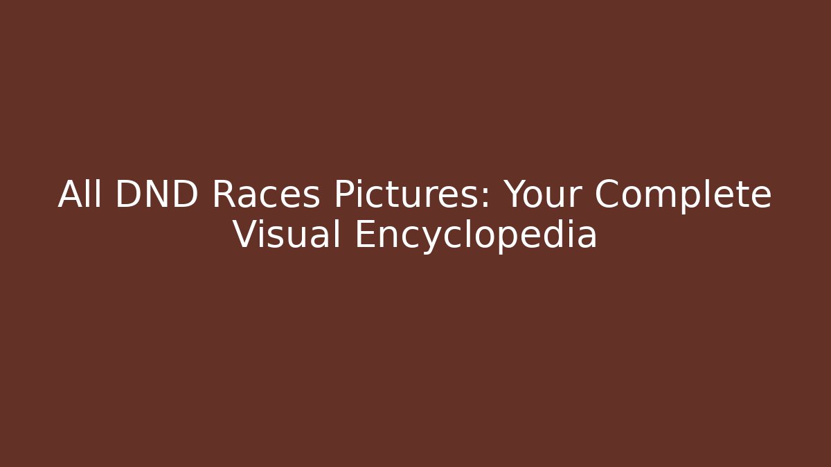 All DND Races Pictures: Your Complete Visual Encyclopedia - Create More Assets