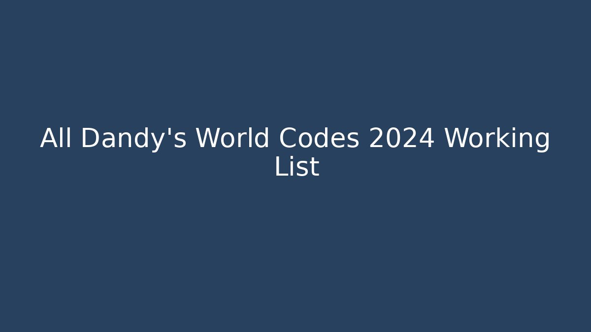 All Dandy's World Codes 2024 Working List