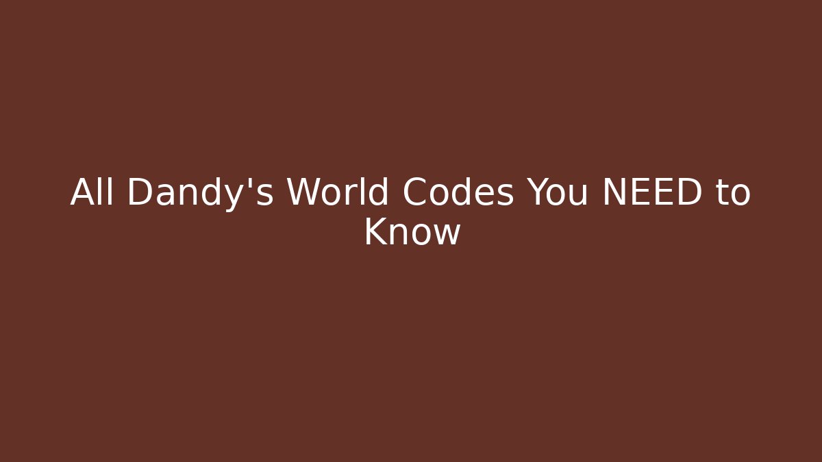 All Dandy's World Codes You NEED to Know - Create More Assets