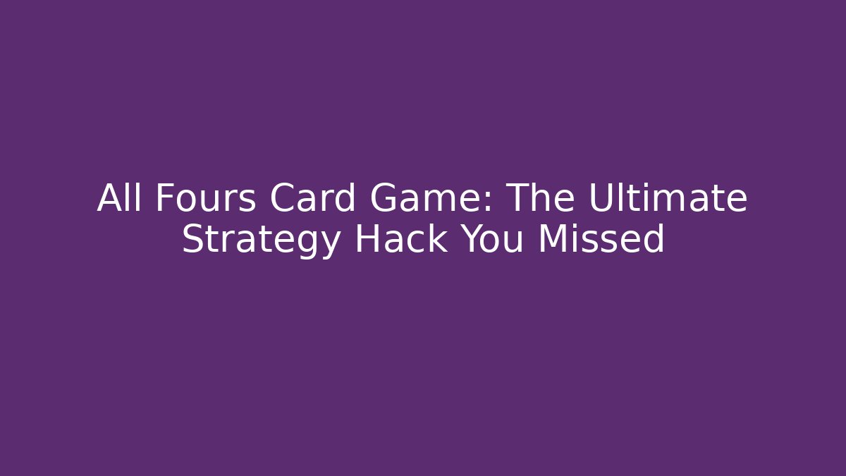 All Fours Card Game: The Ultimate Strategy Hack You Missed
