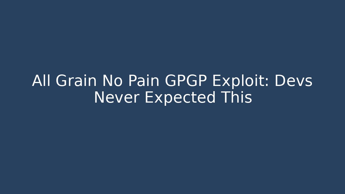 All Grain No Pain GPGP Exploit: Devs Never Expected This