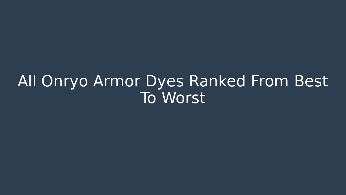 All Onryo Armor Dyes Ranked From Best To Worst