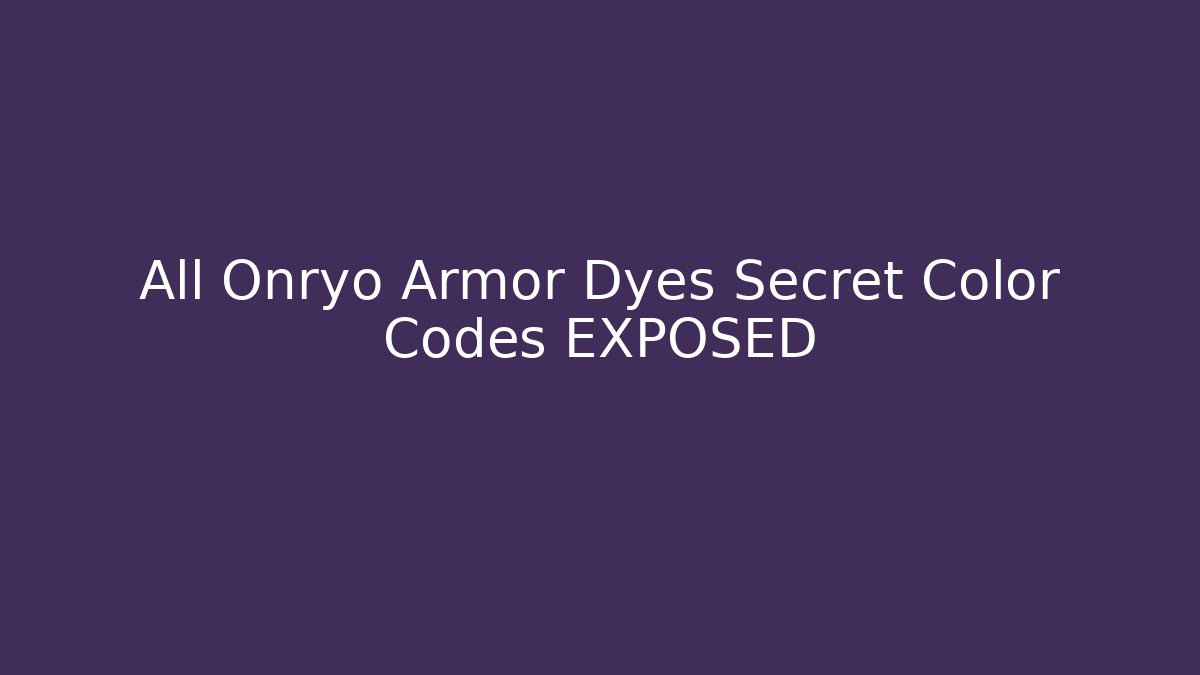 All Onryo Armor Dyes Secret Color Codes EXPOSED