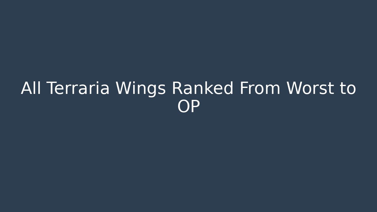 All Terraria Wings Ranked From Worst to OP
