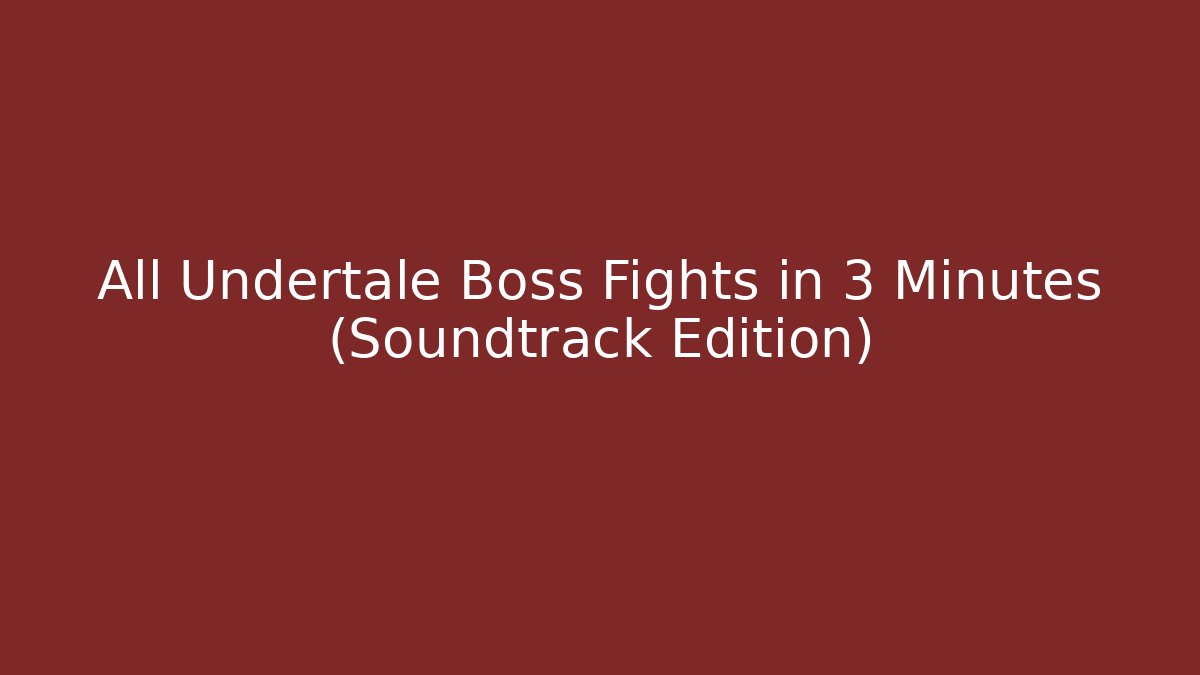 All Undertale Boss Fights in 3 Minutes (Soundtrack Edition)