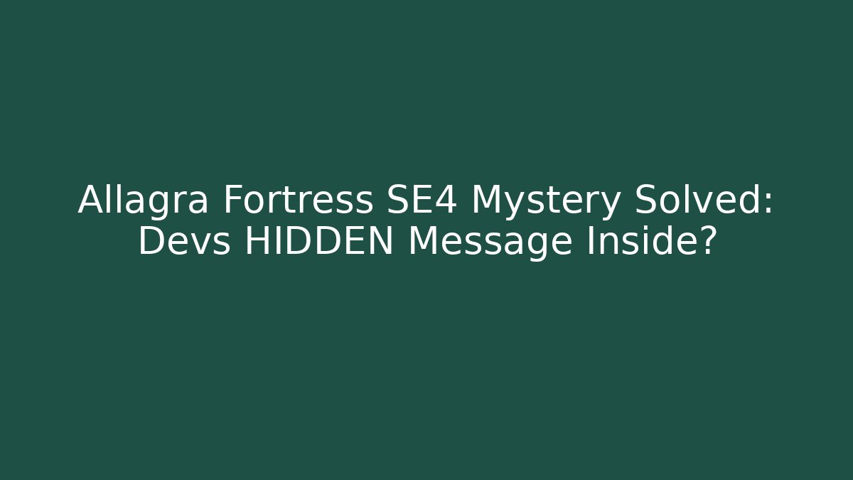 Allagra Fortress SE4 Mystery Solved: Devs HIDDEN Message Inside?