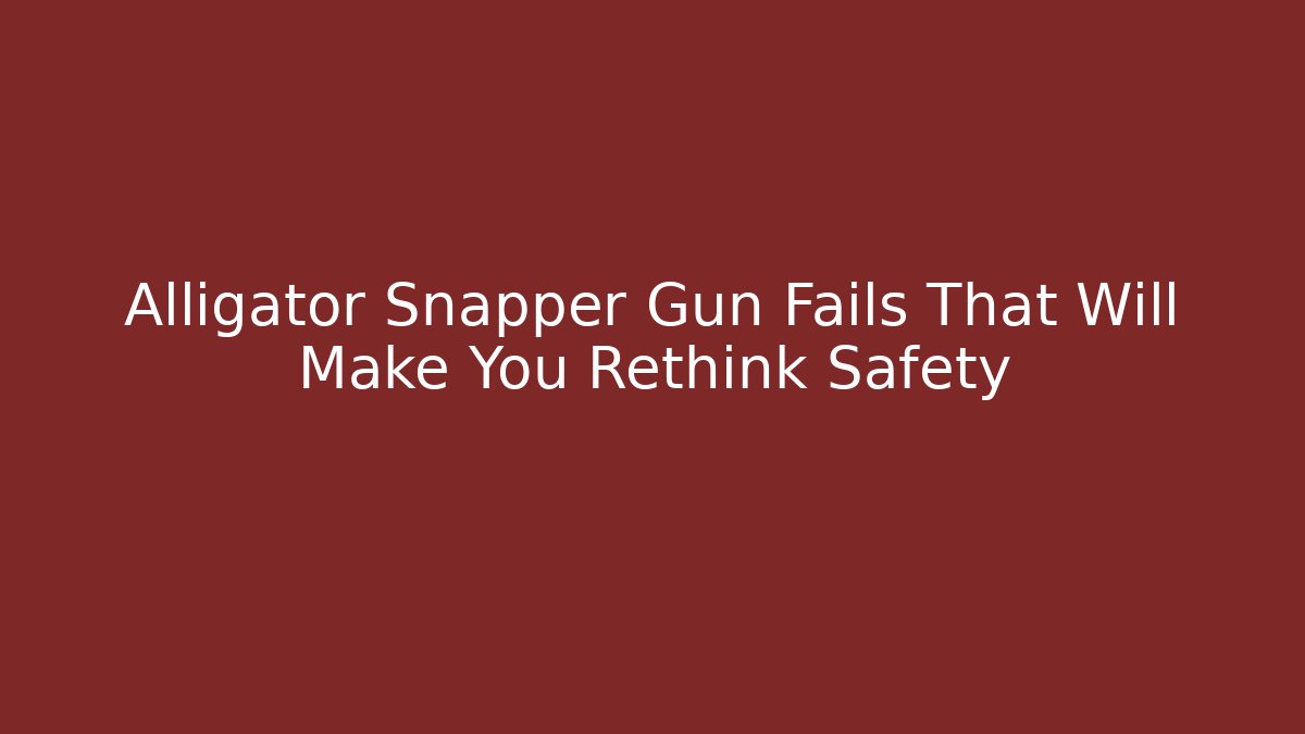 Alligator Snapper Gun Fails That Will Make You Rethink Safety