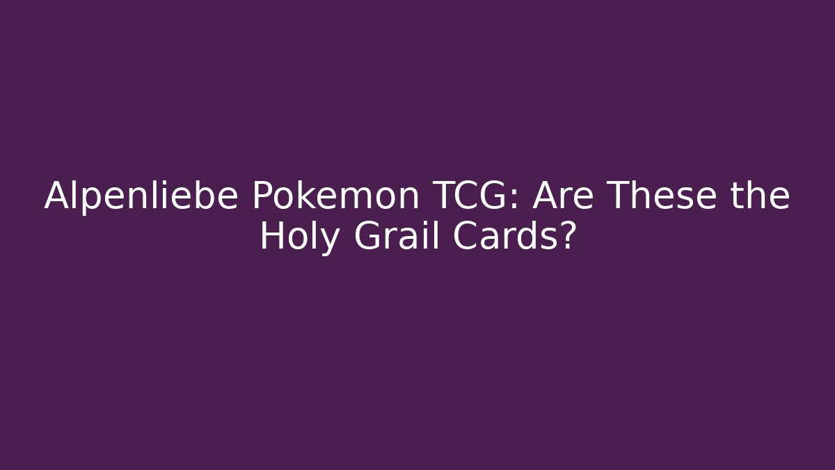 Alpenliebe Pokémon TCG: Are These the Holy Grail Cards?