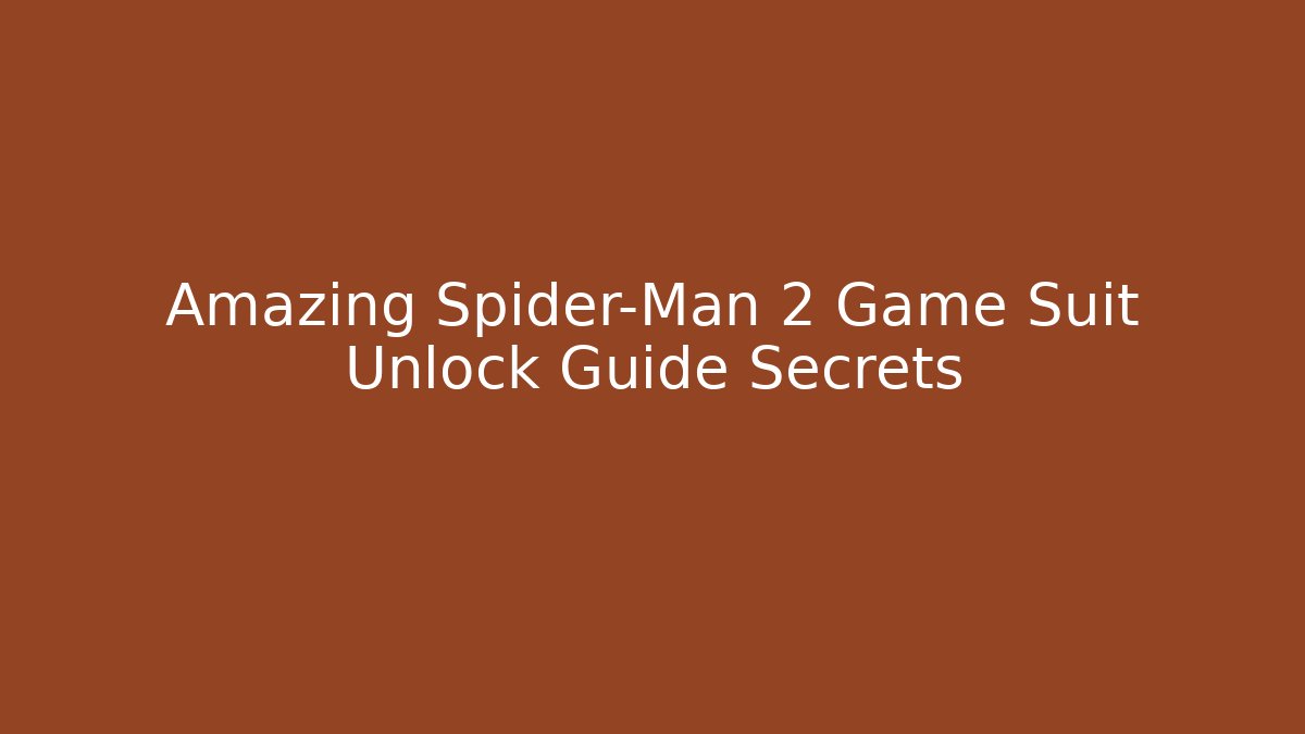 Amazing Spider-Man 2 Game Suit Unlock Guide Secrets