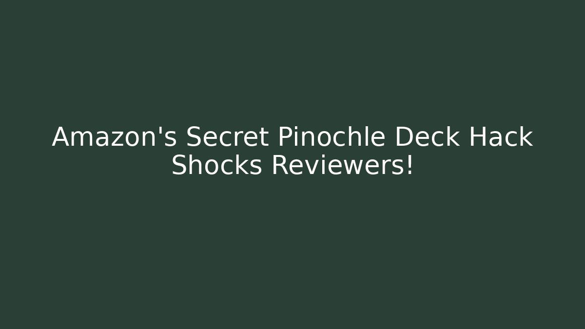 Amazon's Secret Pinochle Deck Hack Shocks Reviewers!