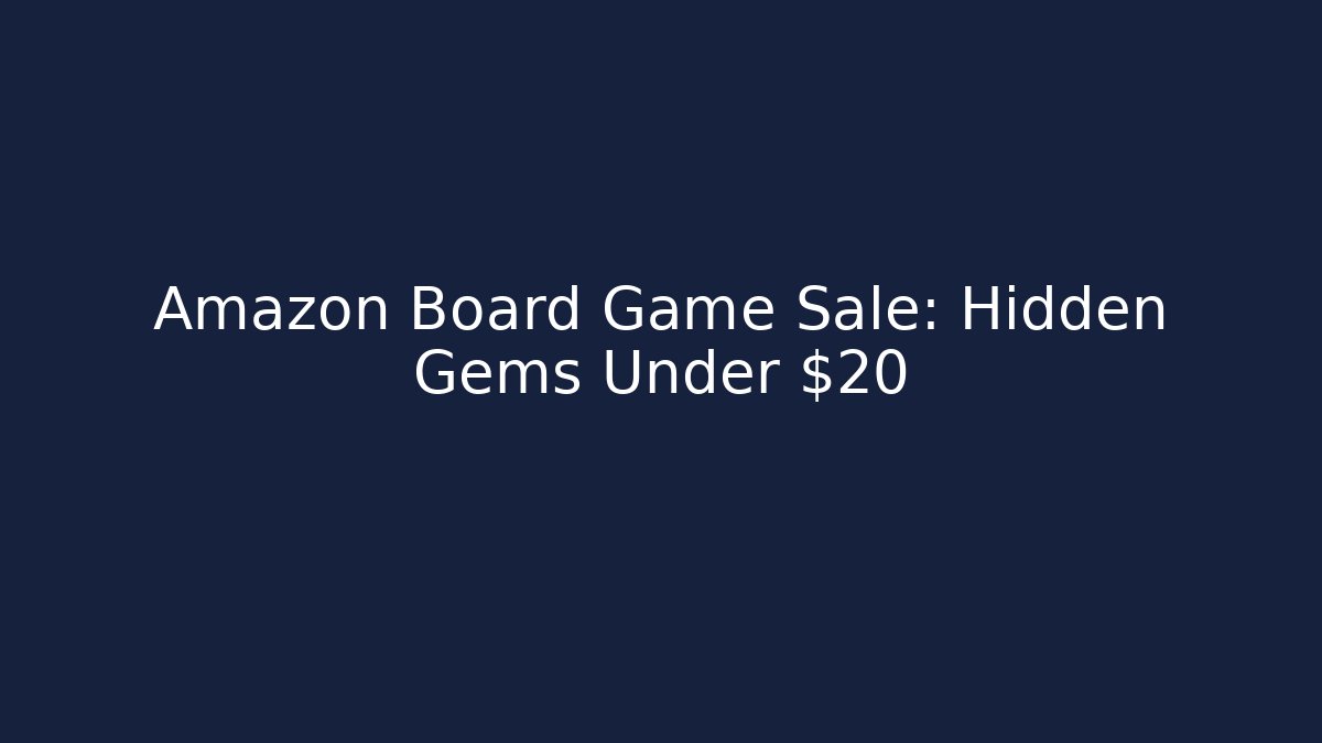 Amazon Board Game Sale: Hidden Gems Under $20