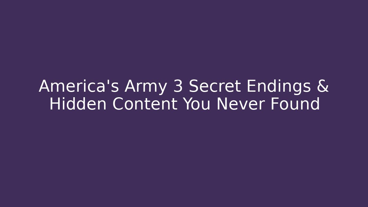 America's Army 3 Secret Endings & Hidden Content You Never Found