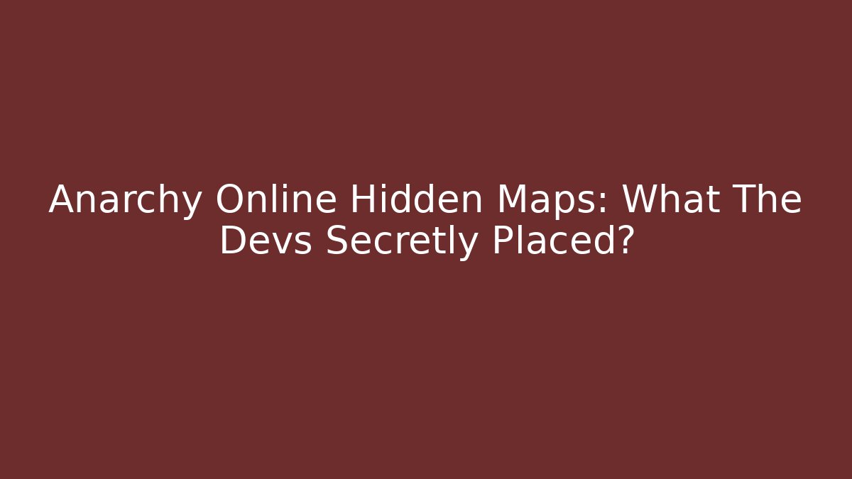 Anarchy Online Hidden Maps: What The Devs Secretly Placed?
