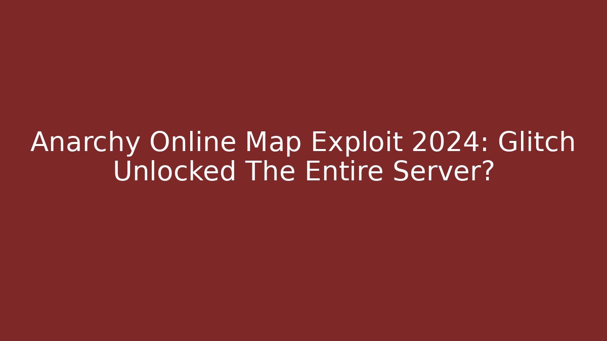 Anarchy Online Map Exploit 2024: Glitch Unlocked The Entire Server?