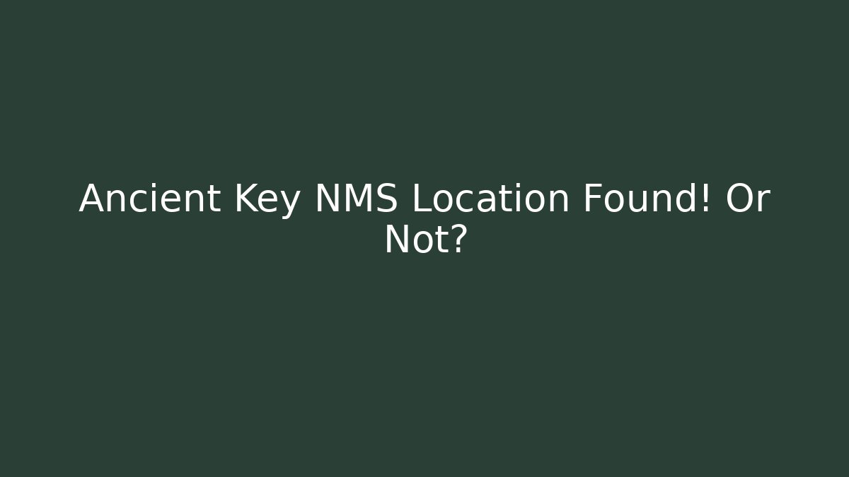 Ancient Key NMS Location Found! Or Not? - Create More Assets