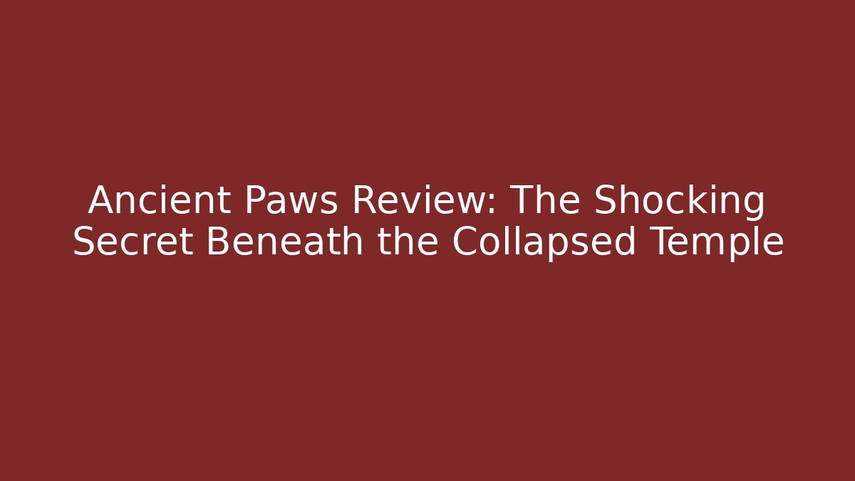 Ancient Paws Review: The Shocking Secret Beneath the Collapsed Temple