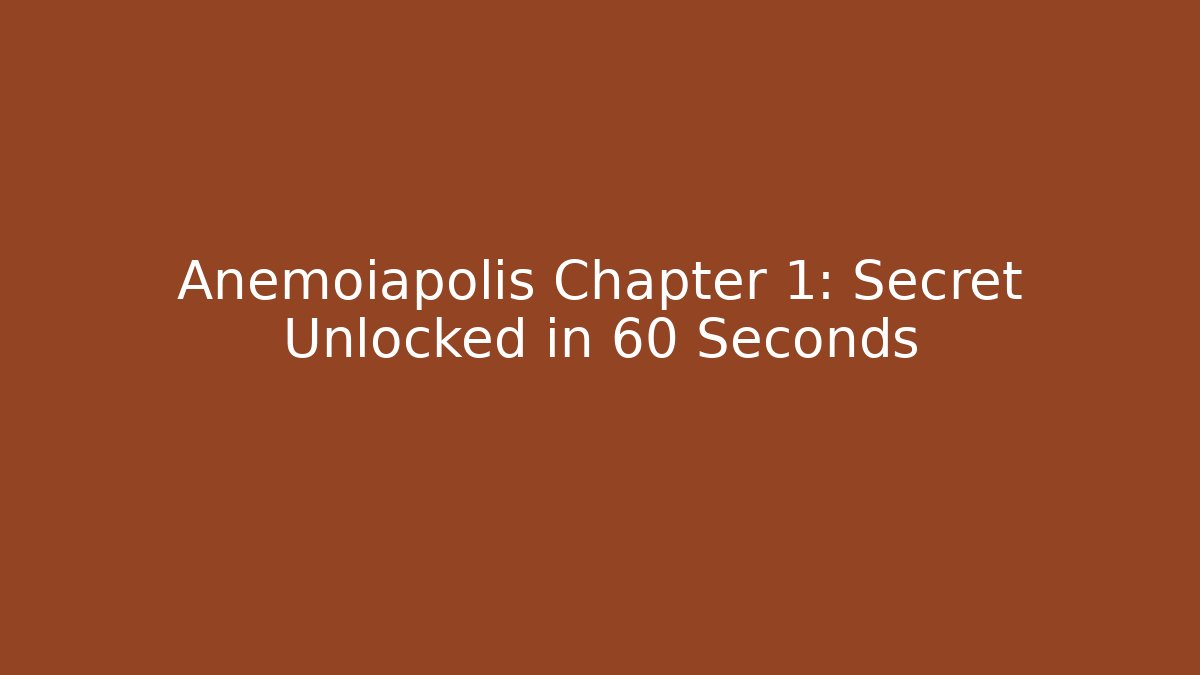 Anemoiapolis Chapter 1: Secret Unlocked in 60 Seconds