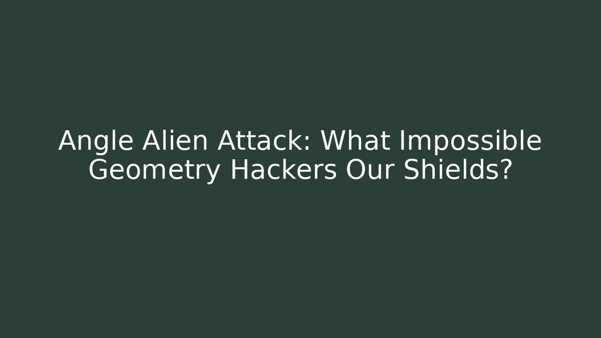 Angle Alien Attack: What Impossible Geometry Hackers Our Shields? - Create More Assets