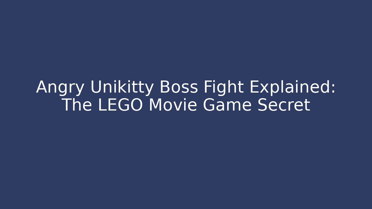 Angry Unikitty Boss Fight Explained: The LEGO Movie Game Secret