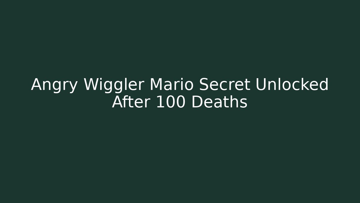 Angry Wiggler Mario Secret Unlocked After 100 Deaths