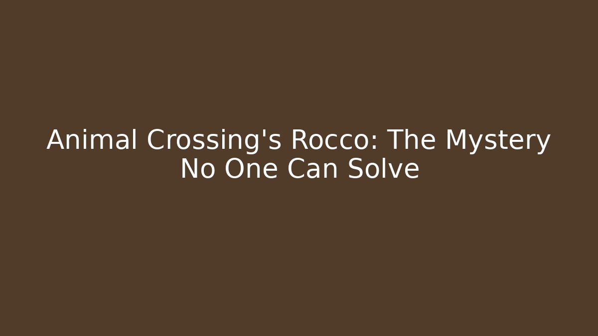 Animal Crossing's Rocco: The Mystery No One Can Solve