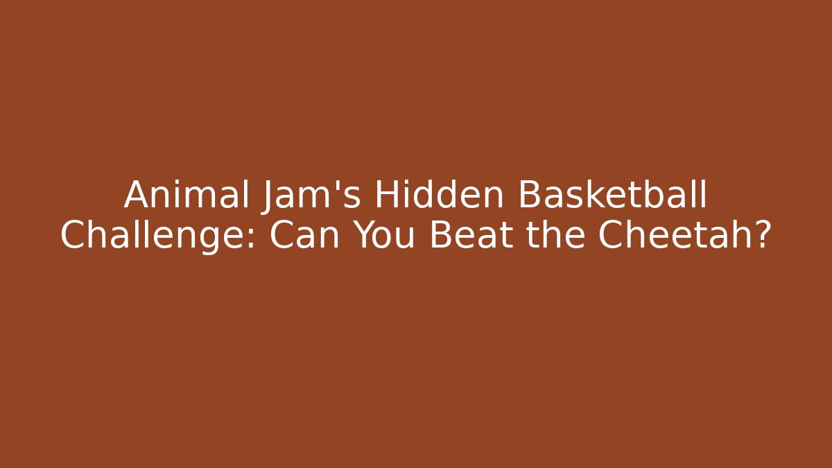 Animal Jam's Hidden Basketball Challenge: Can You Beat the Cheetah?