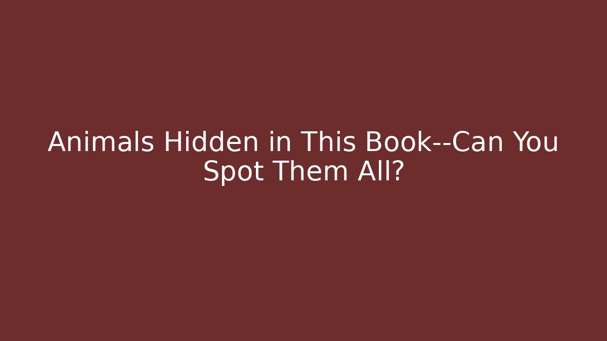 Animals Hidden in This Book—Can You Spot Them All? - Create More Assets