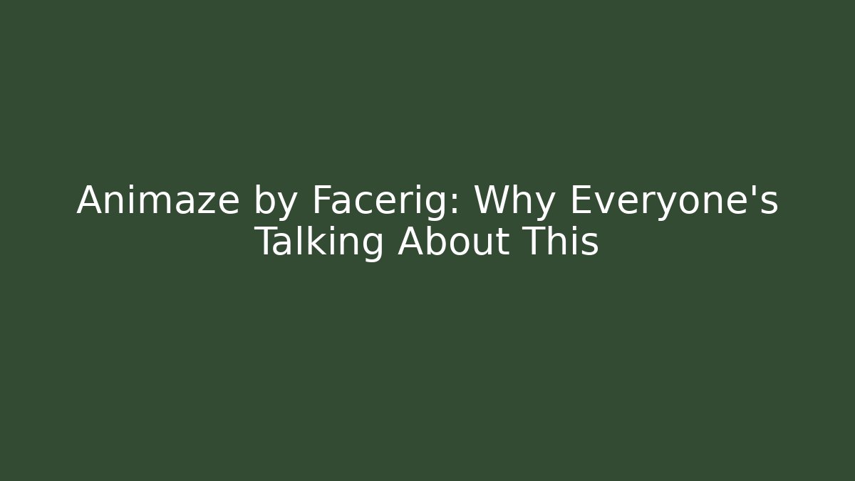 Animaze by Facerig: Why Everyone’s Talking About This