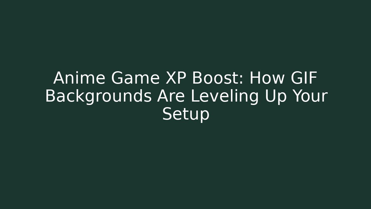 Anime Game XP Boost: How GIF Backgrounds Are Leveling Up Your Setup