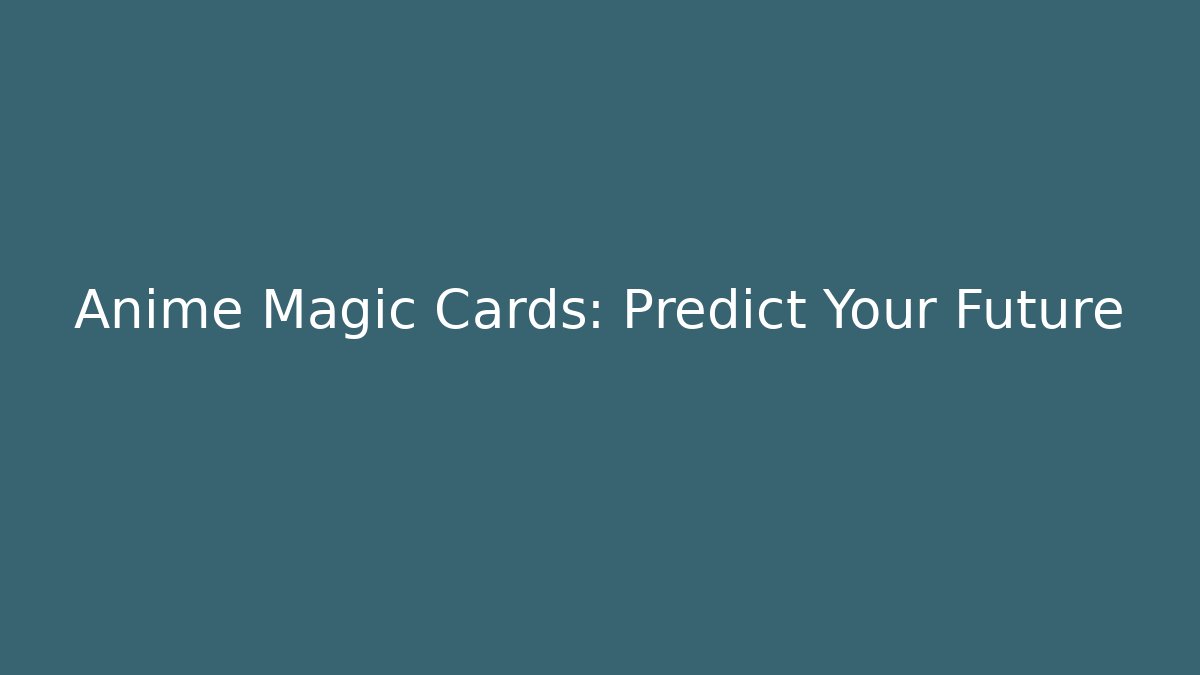 Anime Magic Cards: Predict Your Future - Create More Assets