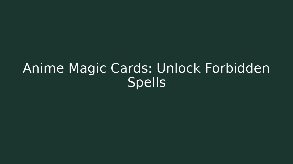 Anime Magic Cards: Unlock Forbidden Spells