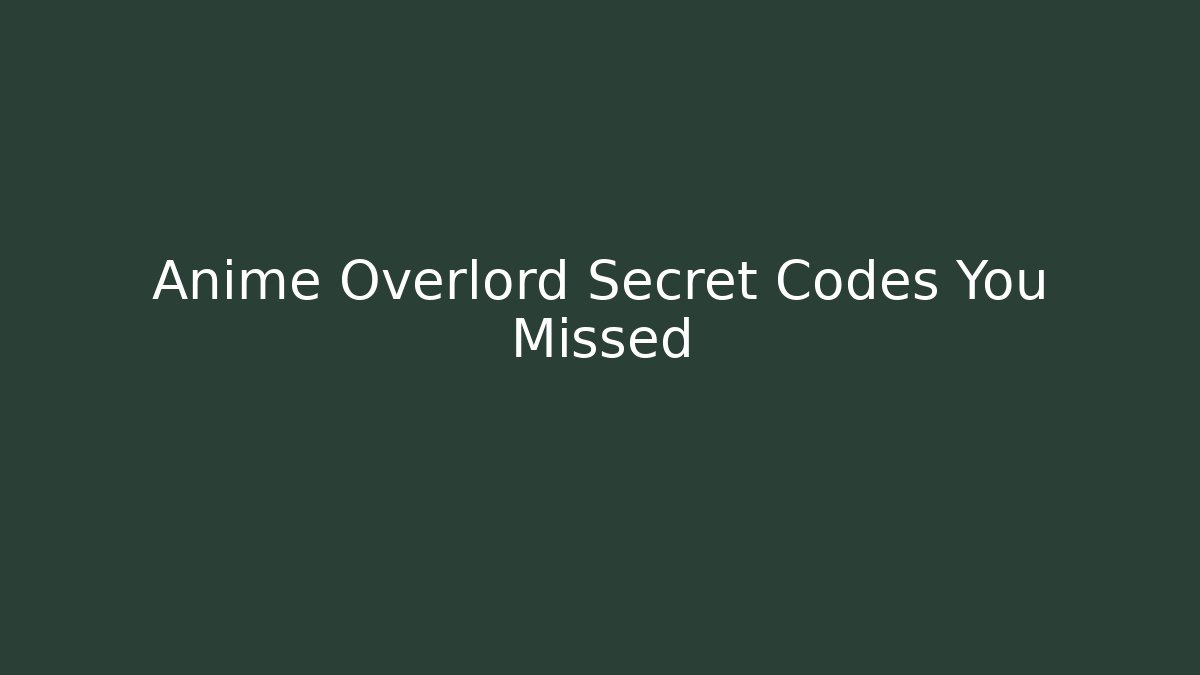 Anime Overlord Secret Codes You Missed