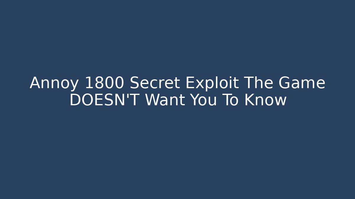 Annoy 1800 Secret Exploit The Game DOESN'T Want You To Know