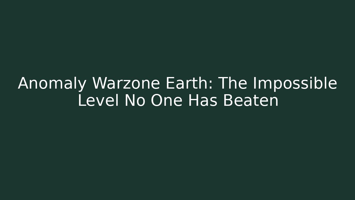 Anomaly Warzone Earth: The Impossible Level No One Has Beaten